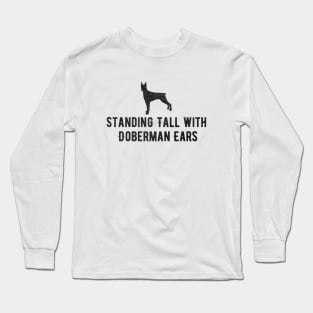 Standing Tall With Doberman Ears, Text, Doberman Pinschester Long Sleeve T-Shirt